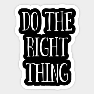 Do The Right Thing Sticker